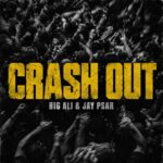 “Crash Out” Sees Big Ali and Jay Psar Set Their Sights on Peak Time