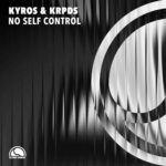 Kyros and KRPDS Unleash “No Self Control” on RISING HRMNY
